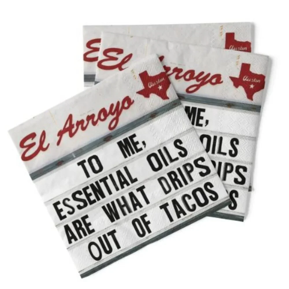 El Arroyo Paper Napkins (40) To Me, Essential Oils Are What Drips Out Of Tacos